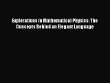 Explorations in Mathematical Physics: The Concepts Behind an Elegant Language  Free Books