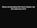[PDF Download] [(How to Do Everything IPod Touch )] [Author: Guy Hart-Davis] [Jan-2012] [Read]