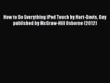 [PDF Download] How to Do Everything iPod Touch by Hart-Davis Guy published by McGraw-Hill Osborne