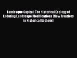 Landesque Capital: The Historical Ecology of Enduring Landscape Modifications (New Frontiers