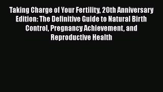 Taking Charge of Your Fertility 20th Anniversary Edition: The Definitive Guide to Natural Birth