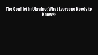 The Conflict in Ukraine: What Everyone Needs to Know®  Free Books