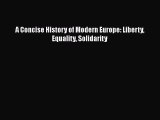 A Concise History of Modern Europe: Liberty Equality Solidarity Read Online PDF