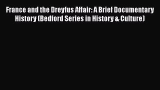 France and the Dreyfus Affair: A Brief Documentary History (Bedford Series in History & Culture)