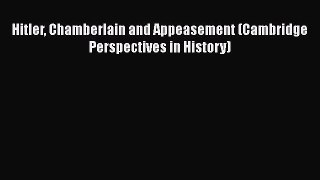 Hitler Chamberlain and Appeasement (Cambridge Perspectives in History)  Free Books