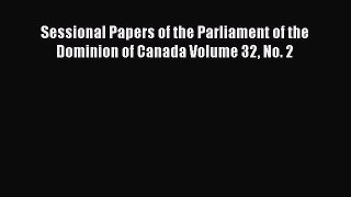 [PDF Download] Sessional Papers of the Parliament of the Dominion of Canada Volume 32 No. 2