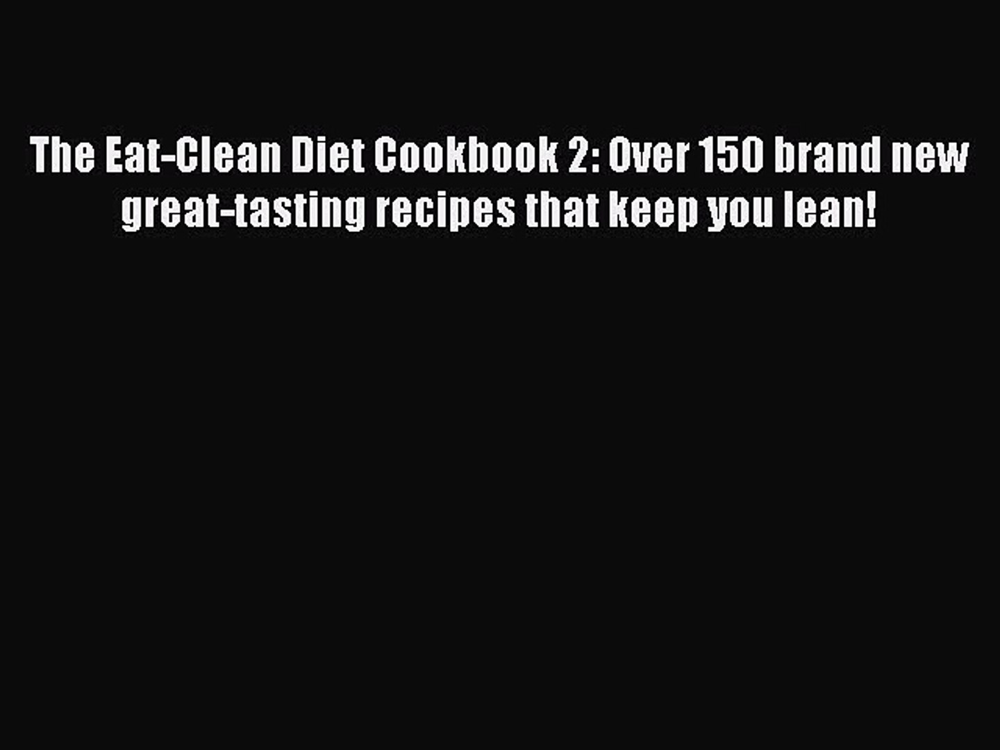 The Eat Clean Diet Cookbook Great Tasting Recipes That Keep You Lean