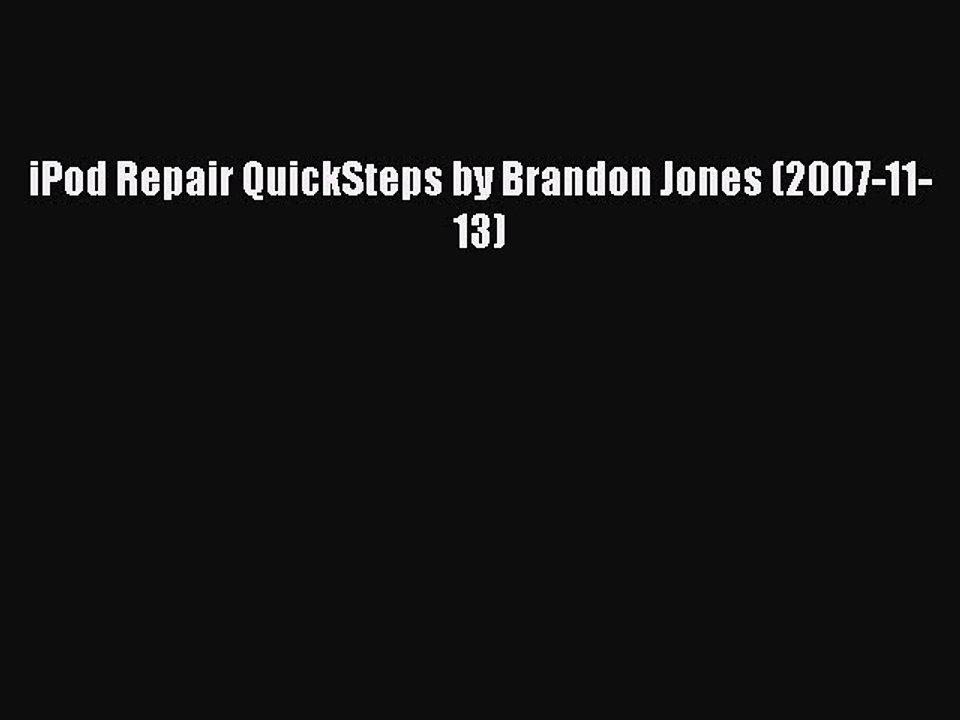 [PDF Download] iPod Repair QuickSteps by Brandon Jones (2007-11-13) [Download] Full Ebook
