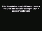 [PDF Download] Make Money Online Doing Paid Surveys - Convert Your Spare Time Into Cash - Strategies