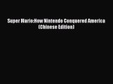 [PDF Download] Super Mario:How Nintendo Conquered America (Chinese Edition) [Download] Full