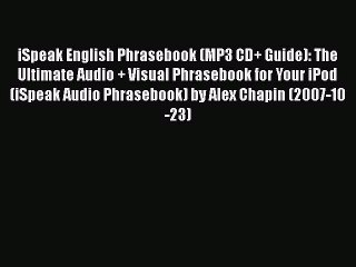 [PDF Download] iSpeak English Phrasebook (MP3 CD+ Guide): The Ultimate Audio + Visual Phrasebook