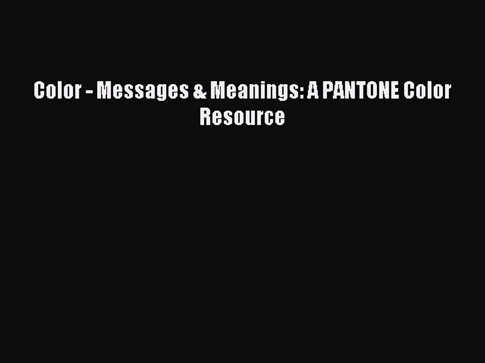(PDF Download) Color - Messages & Meanings: A PANTONE Color Resource PDF