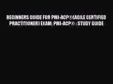 [PDF Download] BEGINNERS GUIDE FOR PMI-ACP®(AGILE CERTIFIED PRACTITIONER) EXAM: PMI-ACP® :