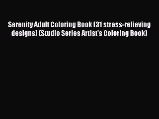 (PDF Download) Serenity Adult Coloring Book (31 stress-relieving designs) (Studio Series Artist's