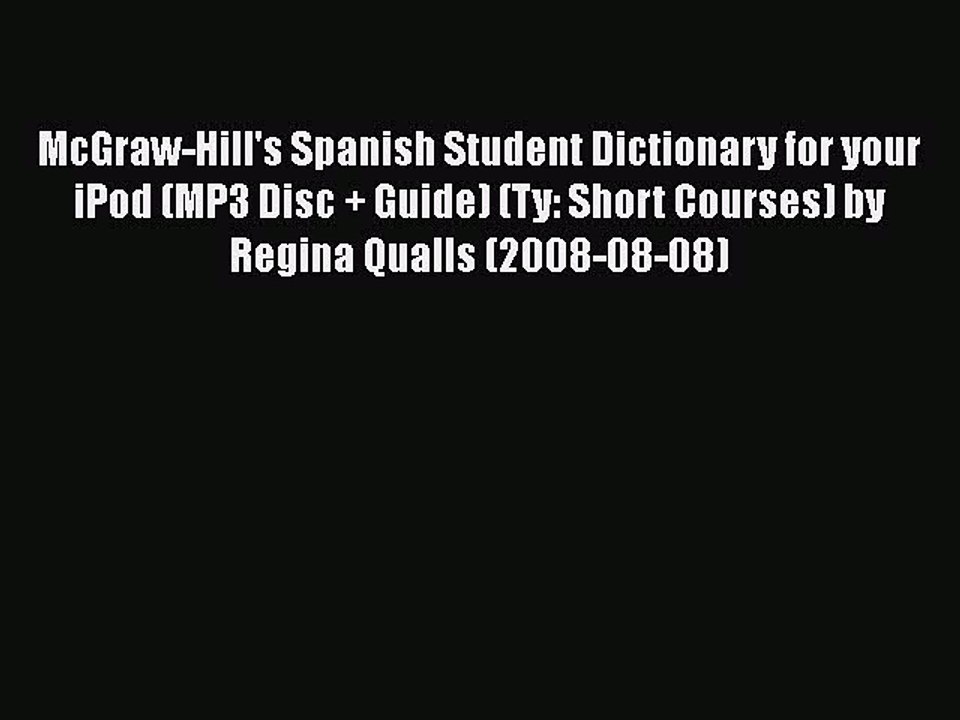 [PDF Download] McGraw-Hill's Spanish Student Dictionary for your iPod (MP3 Disc + Guide) (Ty: