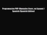 Programacion PHP: Manuales Users en Espanol / Spanish (Spanish Edition)  Free Books