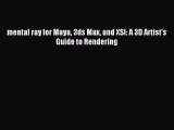 [PDF Download] mental ray for Maya 3ds Max and XSI: A 3D Artist's Guide to Rendering [PDF]