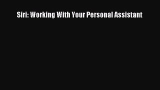 Siri: Working With Your Personal Assistant  PDF Download