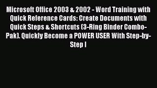Microsoft Office 2003 & 2002 - Word Training with Quick Reference Cards: Create Documents with