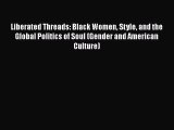 Liberated Threads: Black Women Style and the Global Politics of Soul (Gender and American Culture)