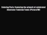 (PDF Download) Coloring Paris: Featuring the artwork of celebrated illustrator Tomislav Tomic