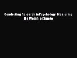 Conducting Research in Psychology: Measuring the Weight of Smoke  Free Books