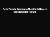 Toxic Parents: Overcoming Their Hurtful Legacy and Reclaiming Your Life  Free Books