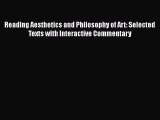 [PDF Download] Reading Aesthetics and Philosophy of Art: Selected Texts with Interactive Commentary