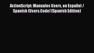 ActionScript: Manuales Users en Español / Spanish (Users.Code) (Spanish Edition)  Free PDF