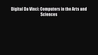 Digital Da Vinci: Computers in the Arts and Sciences  Free Books