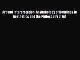 [PDF Download] Art and Interpretation: An Anthology of Readings in Aesthetics and the Philosophy