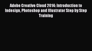 [PDF Download] Adobe Creative Cloud 2014: Introduction to Indesign Photoshop and Illustrator