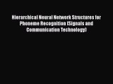 Hierarchical Neural Network Structures for Phoneme Recognition (Signals and Communication Technology)