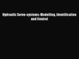 [PDF Download] Hydraulic Servo-systems: Modelling Identification and Control [Download] Full