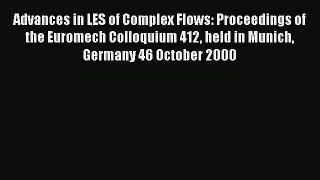 [PDF Download] Advances in LES of Complex Flows: Proceedings of the Euromech Colloquium 412