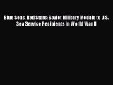 Blue Seas Red Stars: Soviet Military Medals to U.S. Sea Service Recipients in World War II