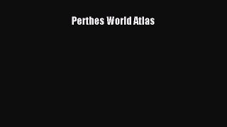 Perthes World Atlas  Free Books