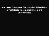 Carnivore Ecology and Conservation: A Handbook of Techniques (Techniques in Ecology & Conservation)