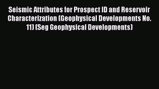 Seismic Attributes for Prospect ID and Reservoir Characterization (Geophysical Developments