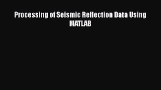 Processing of Seismic Reflection Data Using MATLAB  Free Books