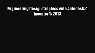 Engineering Design Graphics with Autodesk® Inventor® 2013  PDF Download