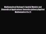 Mathematical Biology II: Spatial Models and Biomedical Applications (Interdisciplinary Applied