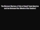 The Morenci Marines: A Tale of Small Town America and the Vietnam War (Modern War Studies)