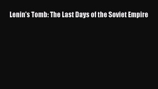 Lenin's Tomb: The Last Days of the Soviet Empire Free Download Book