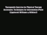 Therapeutic Exercise for Physical Therapy Assistants: Techniques for Intervention (Point (Lippincott