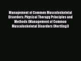 Management of Common Musculoskeletal Disorders: Physical Therapy Principles and Methods (Management