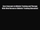 Core Concepts in Athletic Training and Therapy With Web Resource (Athletic Training Education)