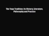 The Yoga Tradition: Its History Literature Philosophy and Practice  Free Books