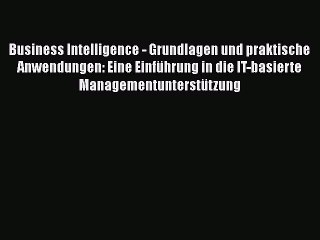 Video herunterladen: [PDF Download] Business Intelligence - Grundlagen und praktische Anwendungen: Eine Einführung