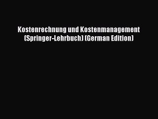 [PDF Download] Kostenrechnung und Kostenmanagement (Springer-Lehrbuch) (German Edition) [Read]